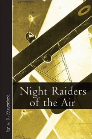 Night Raiders of the Air by KINGSFORD A.R.