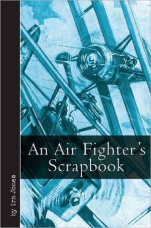 Airfighter's Scrapbook by JONES IRA