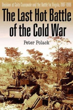 Last Hot Battle of the Cold War by POLACK PETER