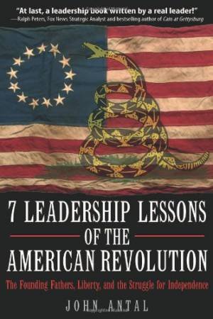 7 Leadership Lessons of the American Revolution by ANTAL JOHN