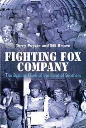 Fighting Fox Company: The Battling Flank of the Band of Brothers by BROWN BILL AND POYSER TERRY