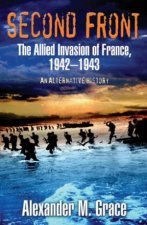 Second Front The Allied Invasion of France 194243 An Alternative History