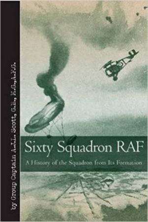 Sixty Squadron RAF: A History of the Squadron from Its Formation by SCOTT A.J.L.