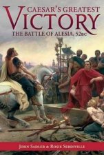 Caesars Greatest Victory The Battle of Alesia Gaul 52 BC