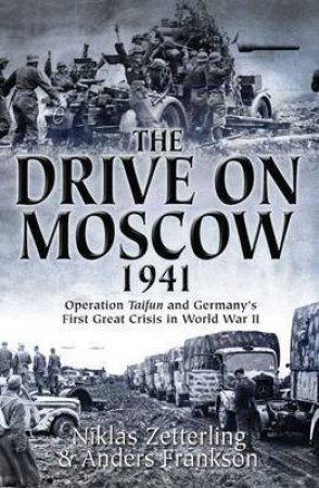 Drive on Moscow, 1941 by ZETTERLING / FRANKSON