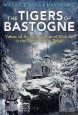 The Tigers Of Bastogne Voices Of The 10th Armoured Division