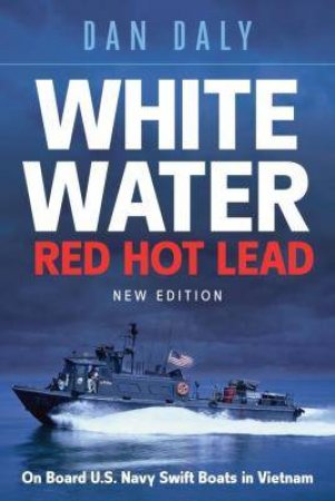 White Water, Red Hot Lead by Dan Daly