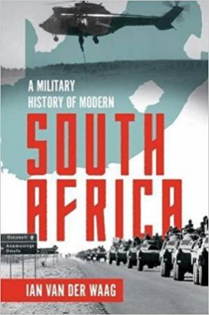 Military History Of South Africa by Ian van der Waag