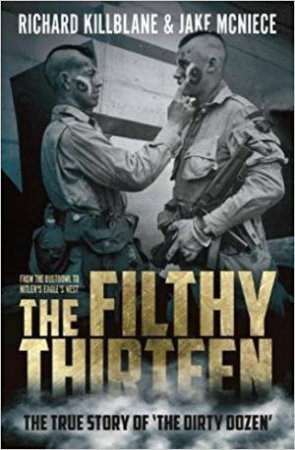 The Filthy Thirteen: The True Story Of \