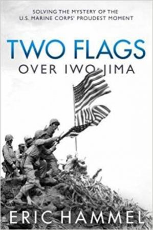 Two Flags Over Iwo Jima by Eric M. Hammel