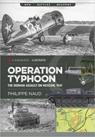 Operation Typhoon: The German Assault On Moscow, 1941 by Philippe Naud