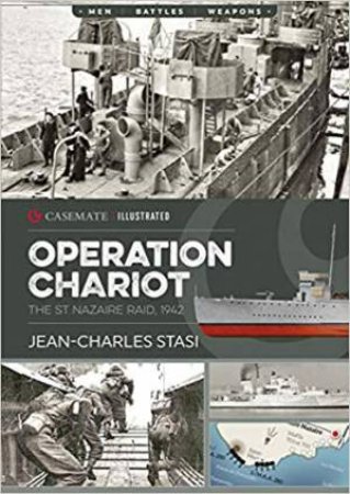 Operation Chariot: The St Nazaire Raid, 1942 by Jean-Charles Stasi