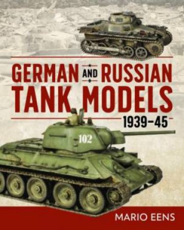 German And Russian Tank Models 1939-45 by Mario Eens