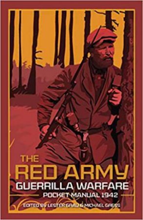 The Red Army Guerrilla Warfare Pocket Manual 1942 by Les Grau & Mike Gress