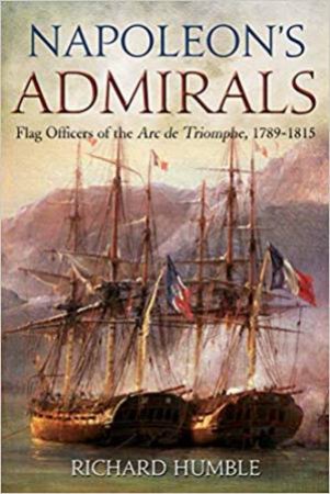 Napoleon's Admirals by Richard Humble