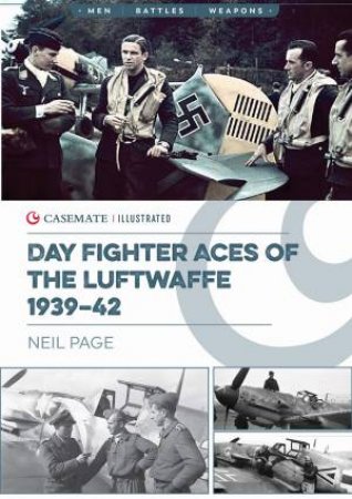 Day Fighter Aces Of The Luftwaffe 1939-42 by Neil Page