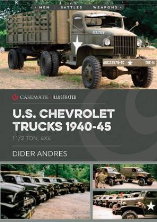 U.S. Army Chevrolet Lorries: 1 1/2 Ton, 4x4 by Didier Andres