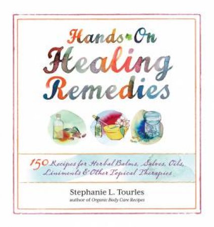 Hands-On Healing Remedies by STEPHANIE L. TOURLES