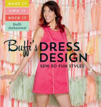 Buffy's Dress Design: Sew 30 Fun Styles by BUFFI JASHANMAL