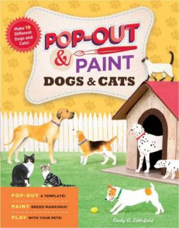 Pop-Out and Paint Dogs and Cats by CINDY A. LITTLEFIELD