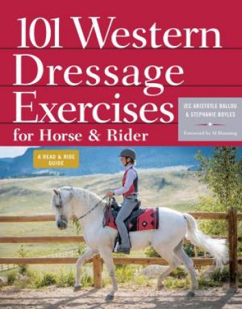 101 Western Dressage Exercises For Horse & Rider by Jec Aristotle Ballou & Stephanie Boyles, Al Dunning & Jason Houston