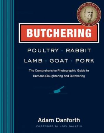 Butchering Poultry, Rabbit, Lamb, Goat, And Pork by Adam Danforth