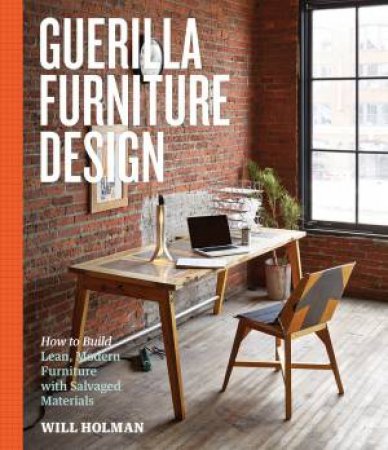 Guerilla Furniture Design by WILL HOLMAN