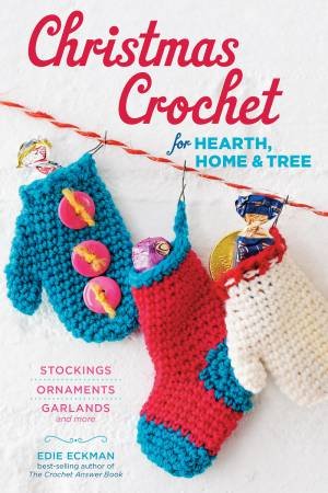 Christmas Crochet for Hearth, Home and Tree by EDIE ECKMAN