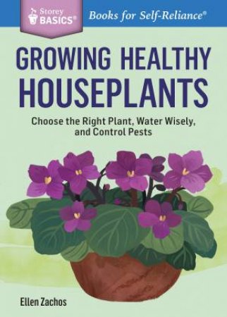 Growing Healthy Houseplants by ELLEN ZACHOS