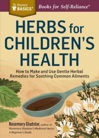 Herbs for Children's Health by ROSEMARY GLADSTAR