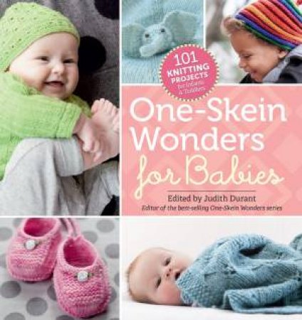 One-Skein Wonders for Babies by JUDITH DURANT