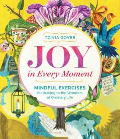 Joy in Every Moment by TZIVIA GOVER