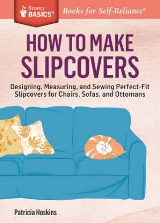 How to Make Slipcovers by PATRICIA HOSKINS