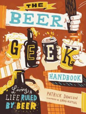 Beer Geek Handbook by PATRICK DAWSON