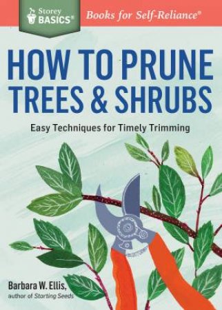 How to Prune Trees and Shrubs by BARBARA W. ELLIS