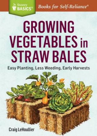 Growing Vegetables in Straw Bales by CRAIG LEHOULLIER