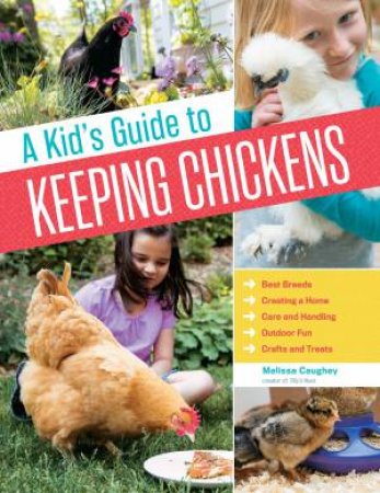 Kid's Guide to Keeping Chickens by MELISSA CAUGHEY