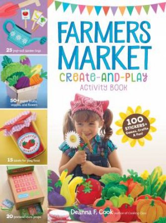 Farmers Market Create-and-Play Activity Book by DEANNA F. COOK