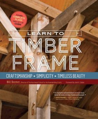 Learn to Timber Frame by WILL BEEMER