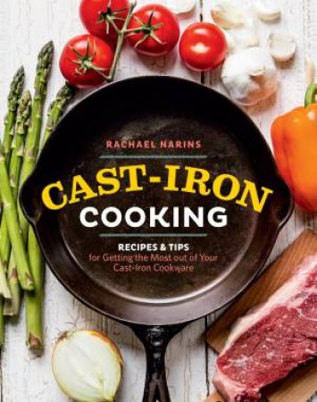 Cast-Iron Cooking by RACHAEL NARINS