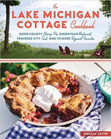 The Lake Michigan Cottage Cookbook by Amelia Levin