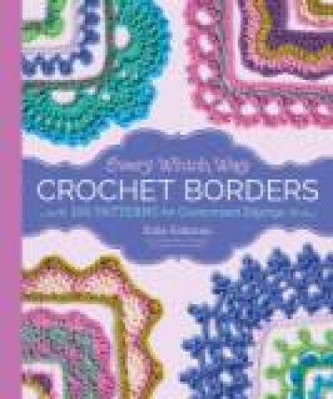 Every Which Way Crochet Borders by EDIE ECKMAN