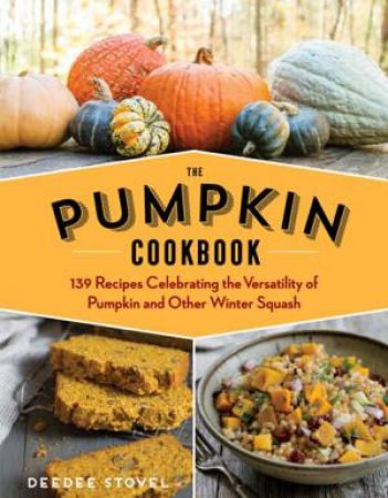 Pumpkin Cookbook, 2nd Edition by Dee Dee Stovel