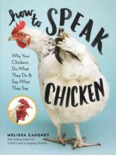 How To Speak Chicken Why Do Your Chickens Do What They Do