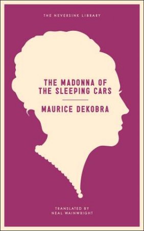 The Madonna Of The Sleeping Cars by Maurice Dekobra