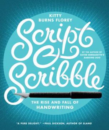 Script and Scribble by Kitty Burns Florey