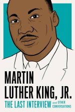 Martin Luther King Jr The Last Interview And Other Conversations