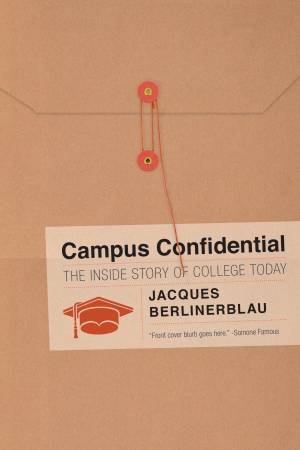 Campus Confidential: Notes from the Ivory Tower by Jacques Berlinerblau