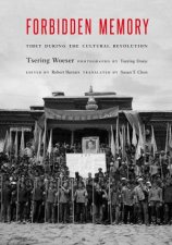 Forbidden Memory Tibet During The Cultural Revolution