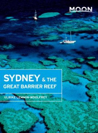 Moon Guides: Sydney & the Great Barrier Reef by Ulrike Lemmin-Woolfrey